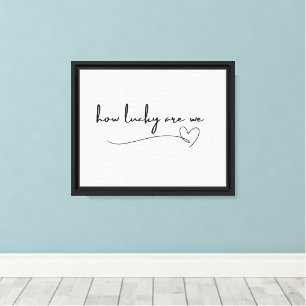 How Lucky Are We Hand Drawn Typography Poster Canvas Print