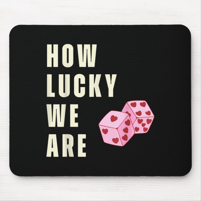 How Lucky We Are Heart Dice Couples Matching Valen Mouse Pad (Front)