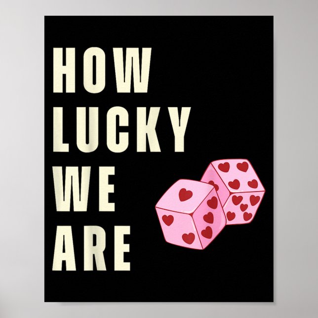 How Lucky We Are Heart Dice Couples Matching Valen Poster (Front)