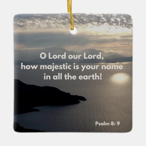 How Majestic Is Your Name Psalm 8 Scripture Verse Ceramic Ornament