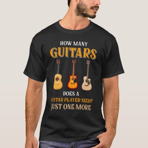 How Many A Guitar Player Need One More Gildan Long T_Shirt