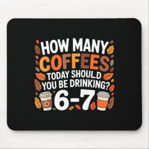 How Many Coffees Today Funny 67 Meme For Coffee Lo Mouse Pad