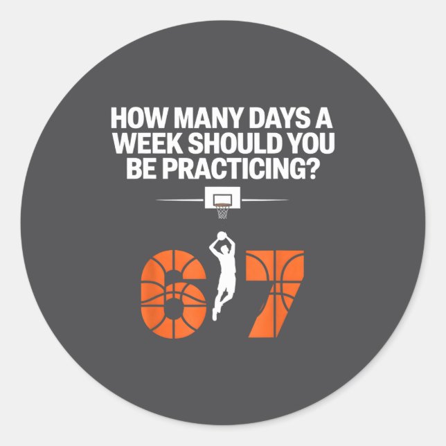 How Many Days Funny 67 Meme Basketball Practicing  Classic Round Sticker (Front)