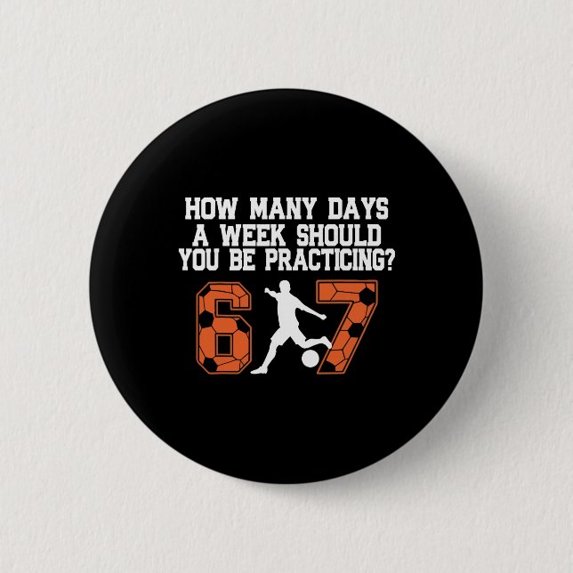 How Many Days Funny 67 Meme Soccer Practicing Humo Button (Front)