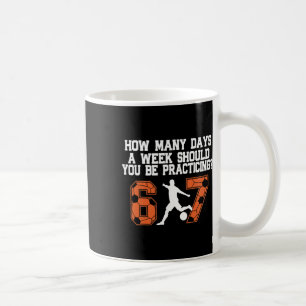 How Many Days Funny 67 Meme Soccer Practicing Humo Coffee Mug
