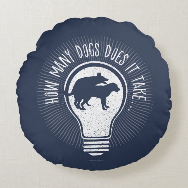 How Many Dogs Does It Take? Round Pillow (Front)