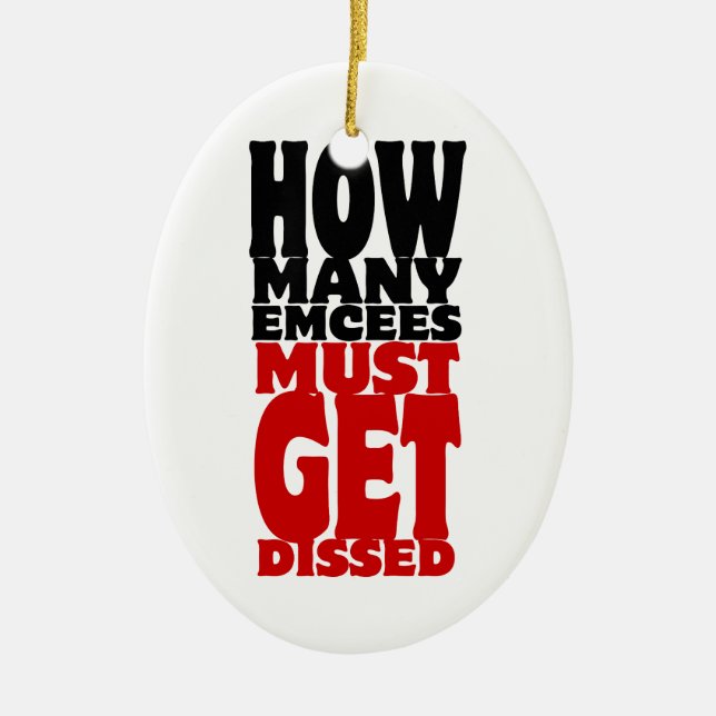 How Many Emcees Must Get Dissed Ceramic Ornament (Front)