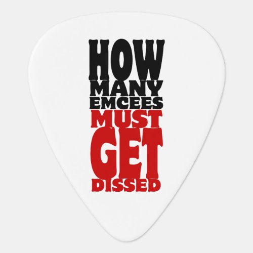 How Many Emcees Must Get Dissed Guitar Pick