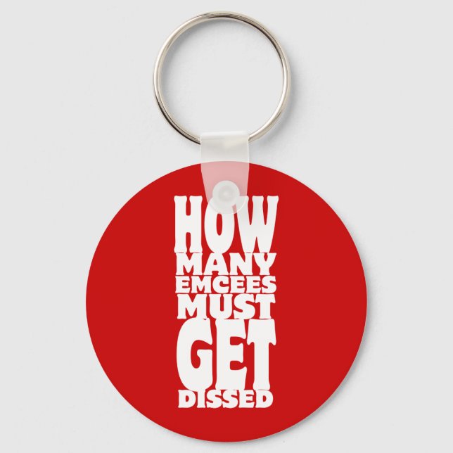How Many Emcees Must Get Dissed Keychain (Front)