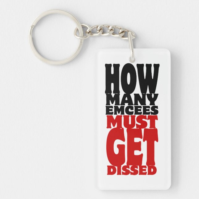 How Many Emcees Must Get Dissed Keychain (Front)