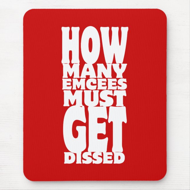 How Many Emcees Must Get Dissed Mouse Pad (Front)