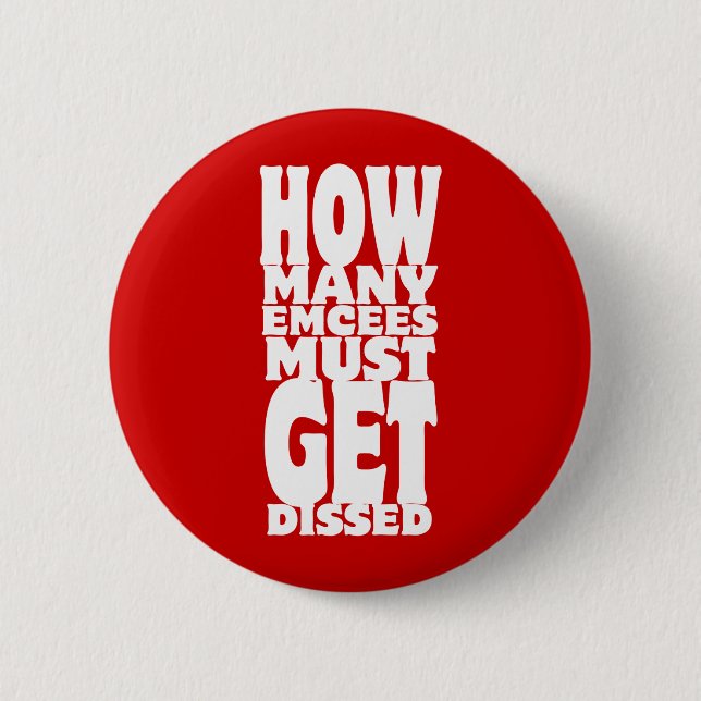 How Many Emcees Must Get Dissed Pinback Button (Front)