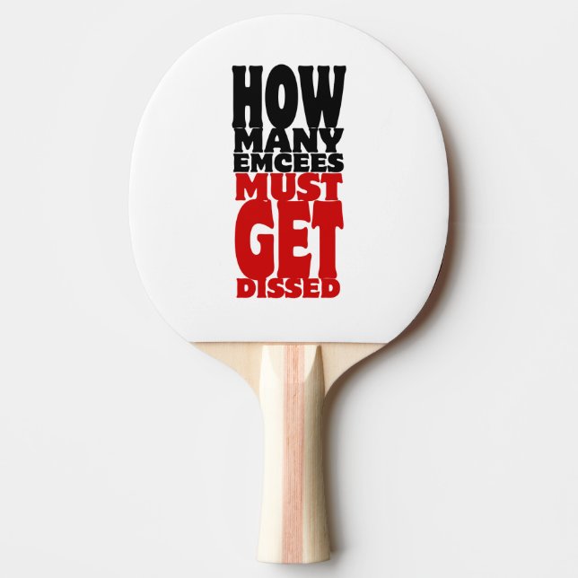 How Many Emcees Must Get Dissed Ping-Pong Paddle (Front)