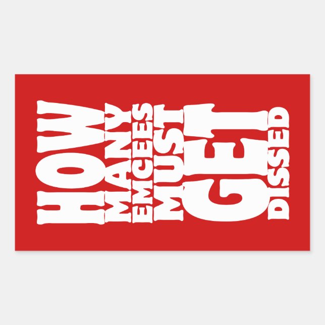 How Many Emcees Must Get Dissed Rectangular Sticker (Front)