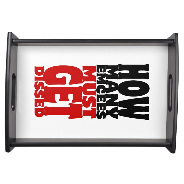 How Many Emcees Must Get Dissed Serving Tray (Front)
