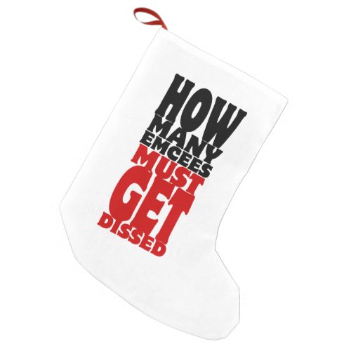 How Many Emcees Must Get Dissed Small Christmas Stocking