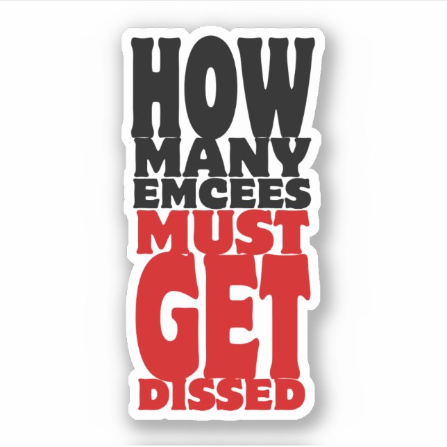 How Many Emcees Must Get Dissed Sticker (Front)