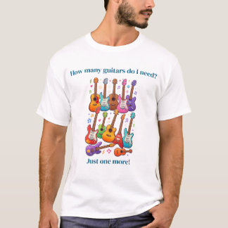 How many guitars do I need? T-Shirt