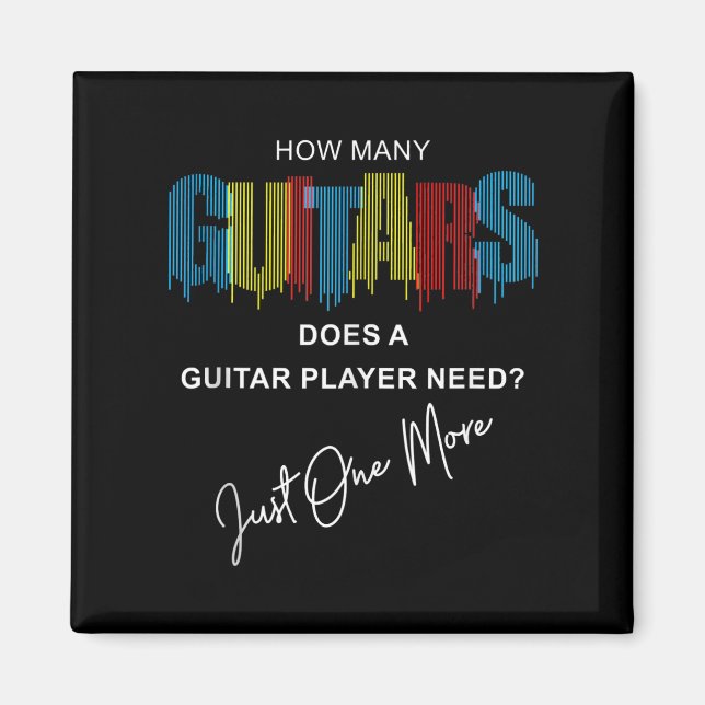 How Many Guitars Does A Guitar Player Need Just On Magnet (Front)