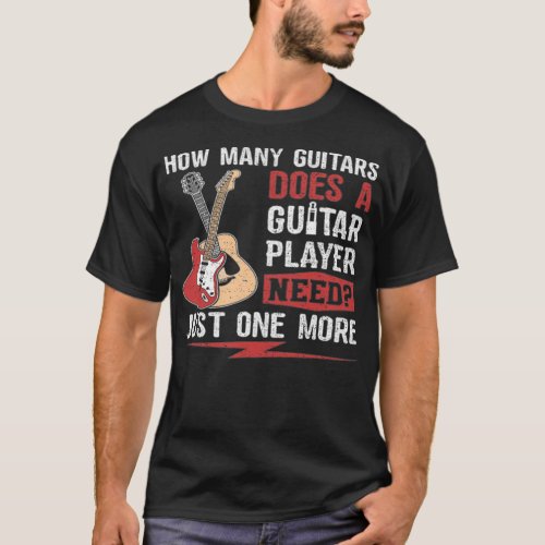 HOW MANY GUITARS DOES A GUITAR PLAYER NEED JUST ON T_Shirt