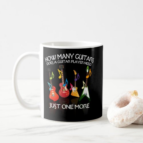 How Many Guitars Does Guitar Player Need One More Coffee Mug