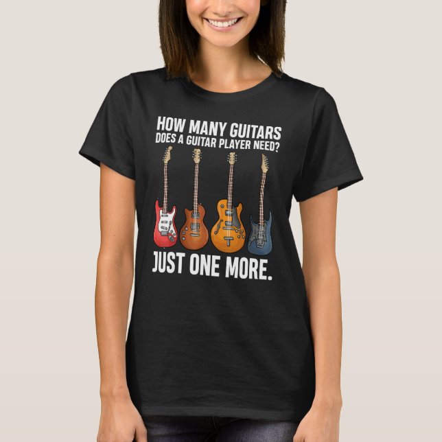 How Many Guitars  For Guitar Player Guitar Tee (Front)