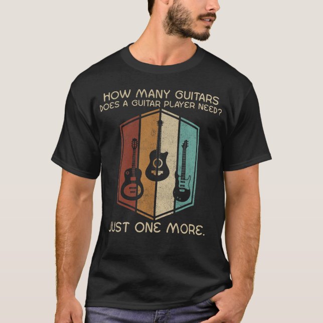 How Many Guitars For Men Guitar Players Music  T-Shirt (Front)