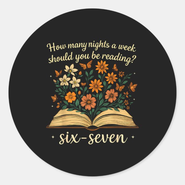 How Many Night A Week Should You Be Reading 67 Mem Classic Round Sticker (Front)