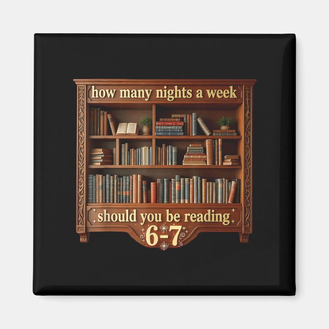 How Many Nights A Week Should Be Reading 6 7 Meme Magnet (Front)