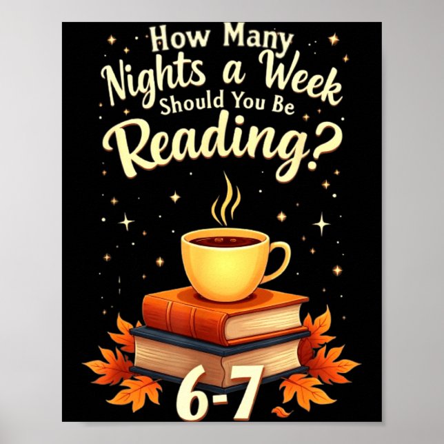 How Many Nights A Week Should You Be Reading 6 7 F Poster (Front)