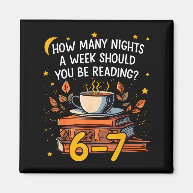 How Many Nights A Week Should You Be Reading 6 7 L Magnet (Front)