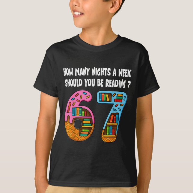 How Many Nights A Week Should You Be Reading 6-7 T T-Shirt (Front)
