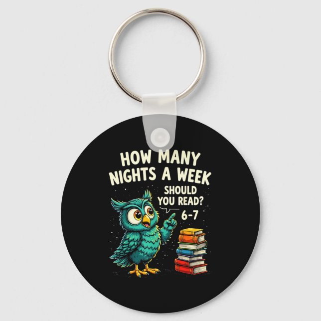 How Many Nights A Week Should You Read_ 6–7 Fun Te Keychain (Front)