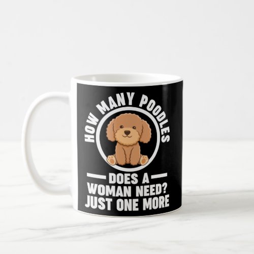 how many poodles does a woman need just one more p coffee mug