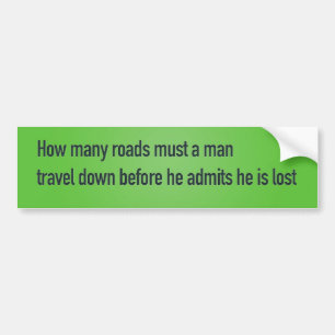 How many roads must a man travel down bumper sticker