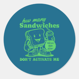 How Many Sandwiches Have You Made-for Me_ Funny Qu Classic Round Sticker