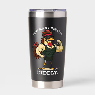 How Many Squats? Diddly – Funny Rooster Gym Insulated Tumbler