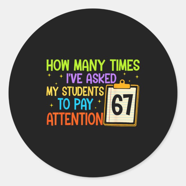 How Many Times I've Asked My Students To Pay Atten Classic Round Sticker (Front)