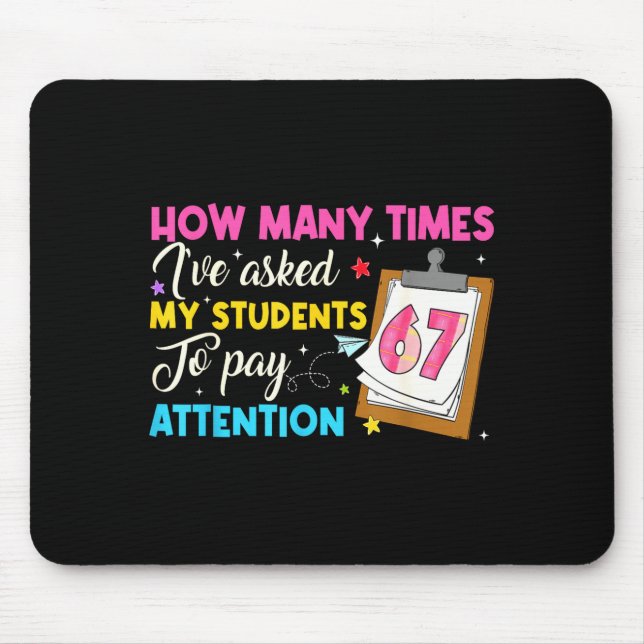 How Many Times I've Asked My Students To Pay Atten Mouse Pad (Front)