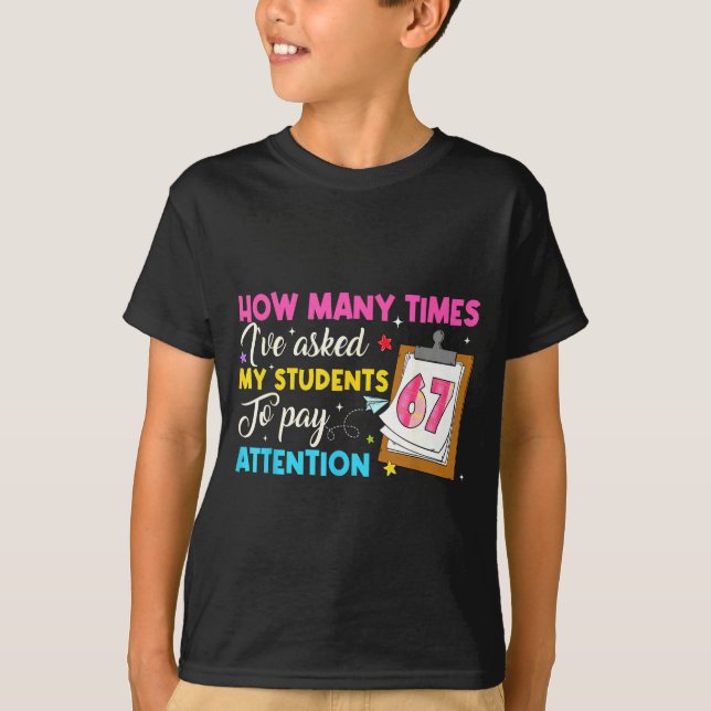 How Many Times I've Asked My Students To Pay Atten T-Shirt (Front)