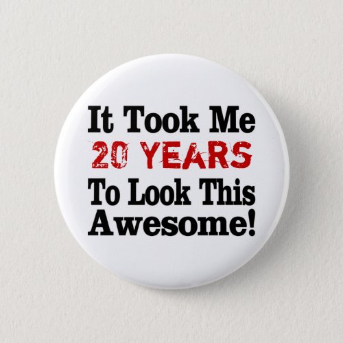 How Many Years to Awesome Pinback Button