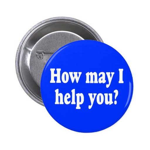 How May I Help You? button | Zazzle