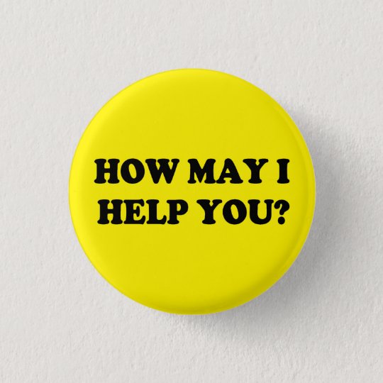 How may I help you button | Zazzle.com