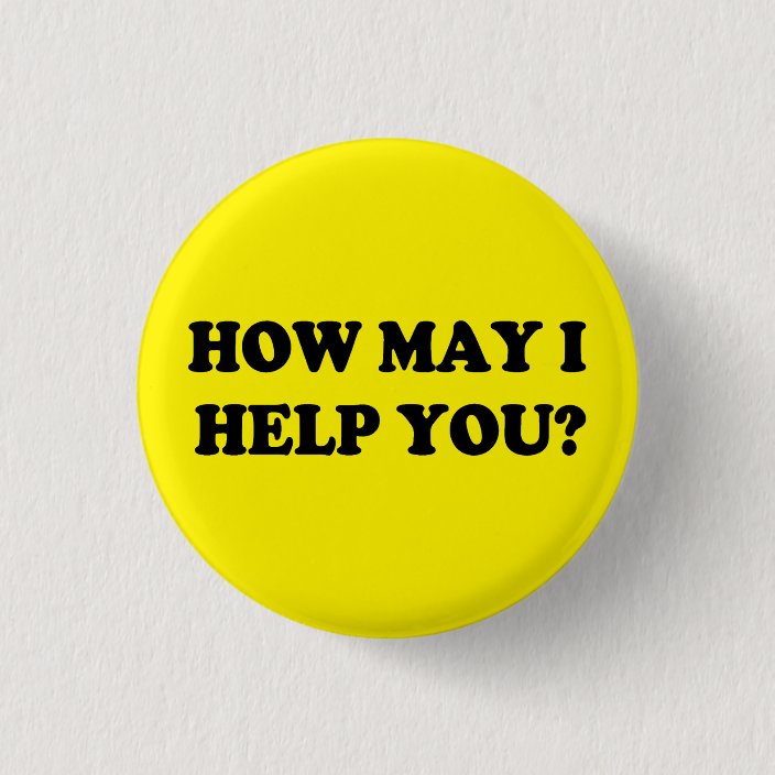 how-may-i-help-you-button-zazzle