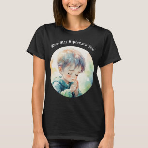 How May I Pray For You T-shirt