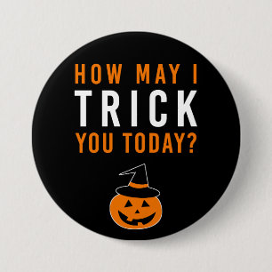 How may I TRICK you today? Halloween Pumpkin Witch Button
