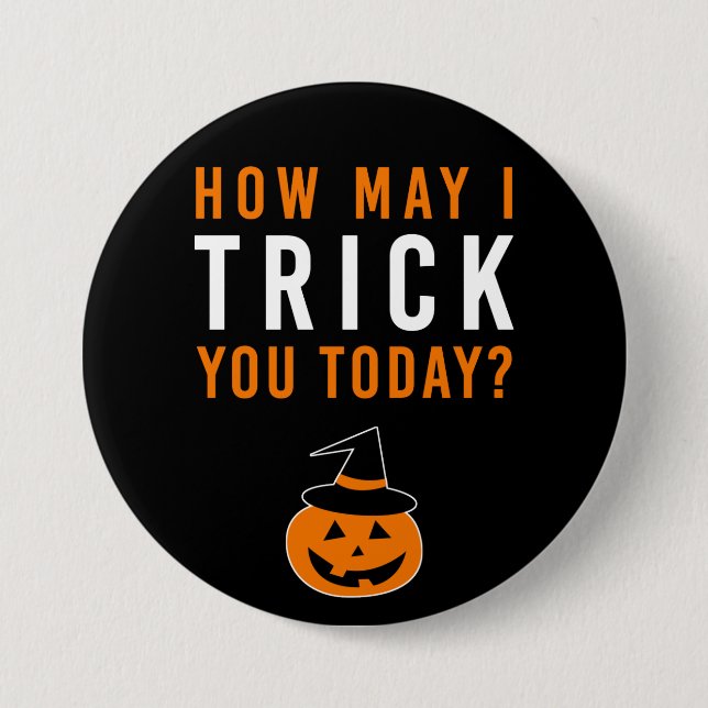 How may I TRICK you today? Halloween Pumpkin Witch Button (Front)