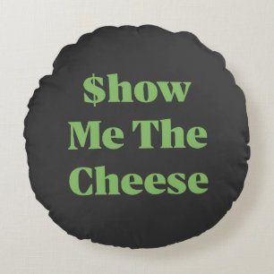 $how Me The Cheese Round Pillow