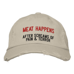 How Meat Happens Embroidered Baseball Cap