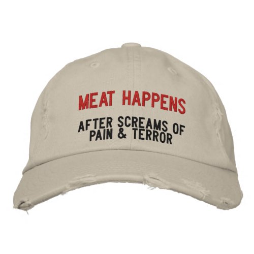 How Meat Happens Embroidered Baseball Cap